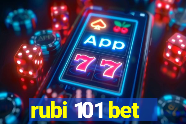 rubi 101 bet