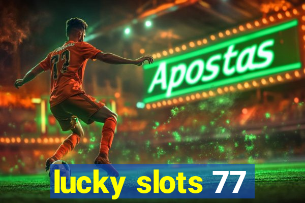 lucky slots 77