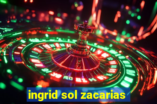 ingrid sol zacarias