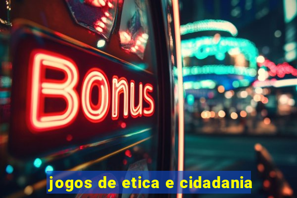 jogos de etica e cidadania