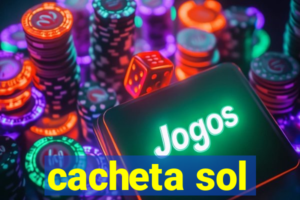 cacheta sol