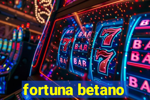 fortuna betano