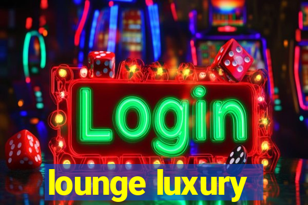 lounge luxury