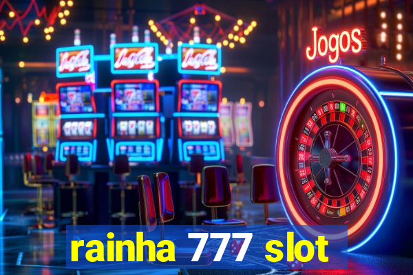 rainha 777 slot