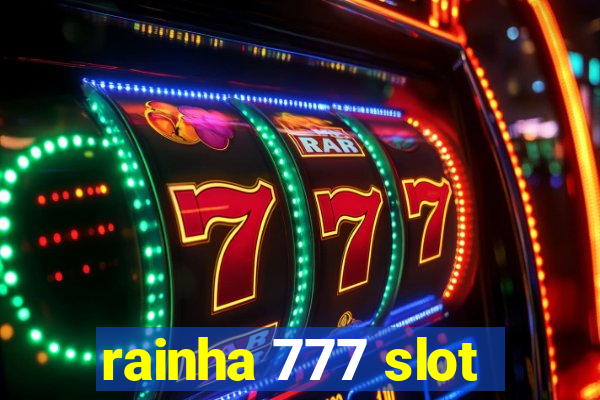 rainha 777 slot