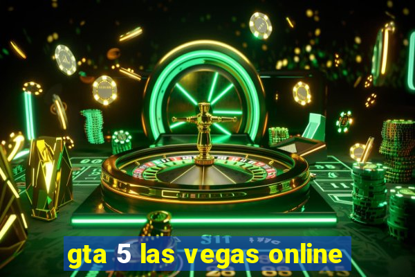 gta 5 las vegas online