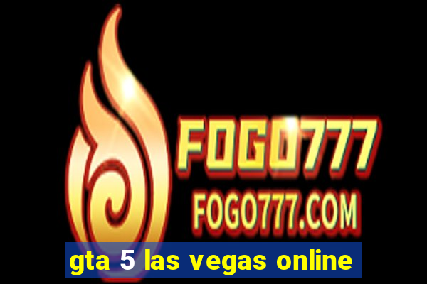 gta 5 las vegas online