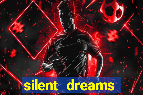 silent dreams reclame aqui