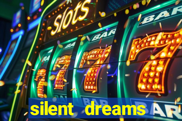 silent dreams reclame aqui