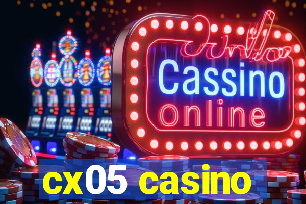 cx05 casino