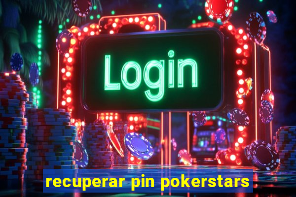 recuperar pin pokerstars