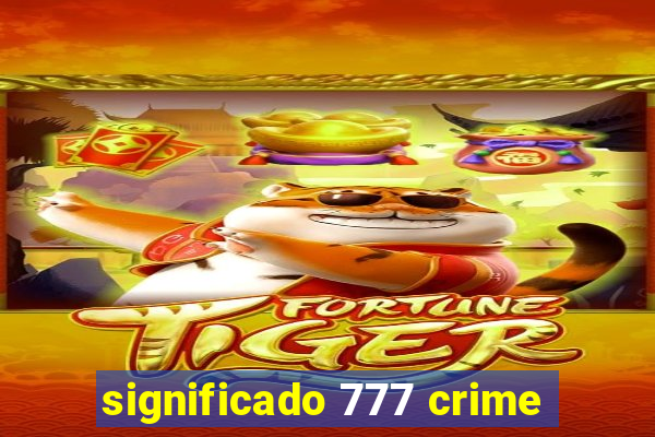 significado 777 crime