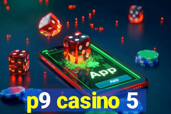 p9 casino 5