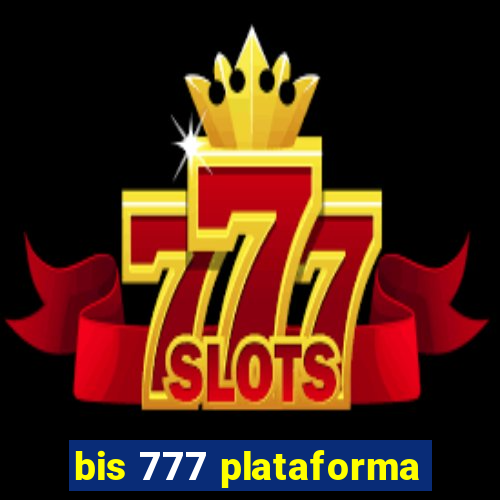 bis 777 plataforma