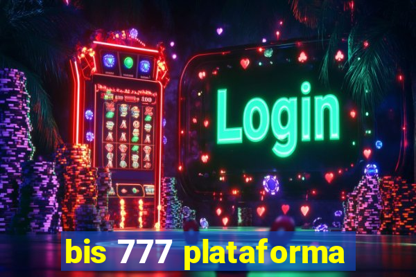 bis 777 plataforma