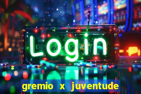 gremio x juventude ao vivo online