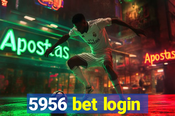 5956 bet login