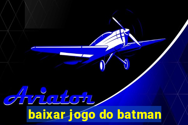 baixar jogo do batman