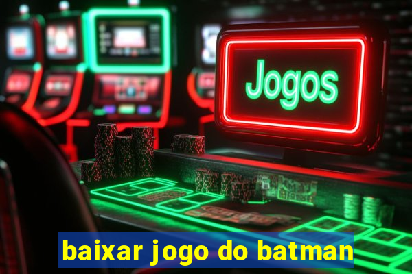 baixar jogo do batman