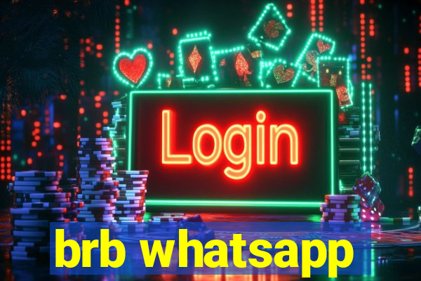 brb whatsapp