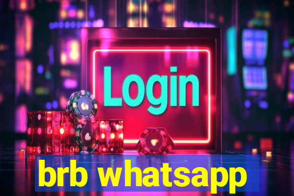 brb whatsapp