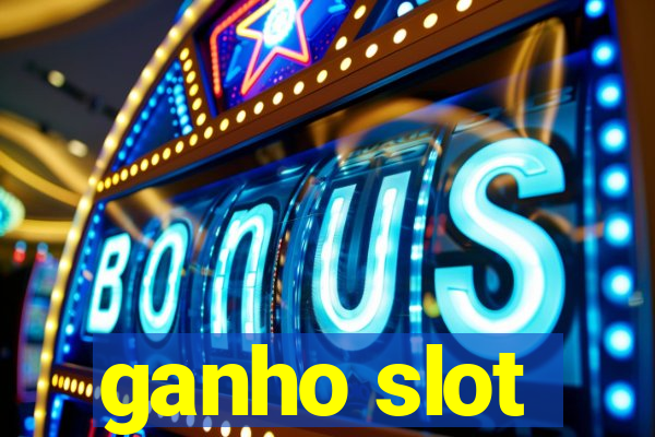 ganho slot