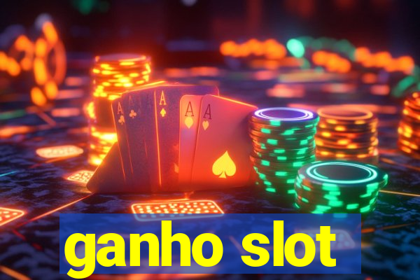 ganho slot