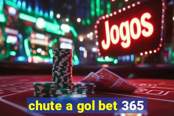 chute a gol bet 365