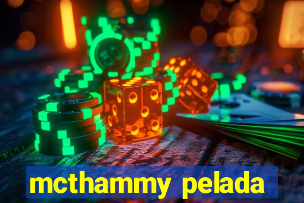 mcthammy pelada