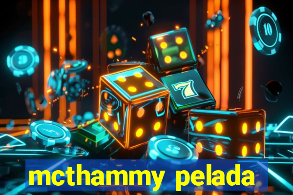 mcthammy pelada