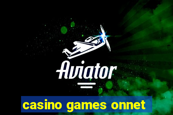 casino games onnet