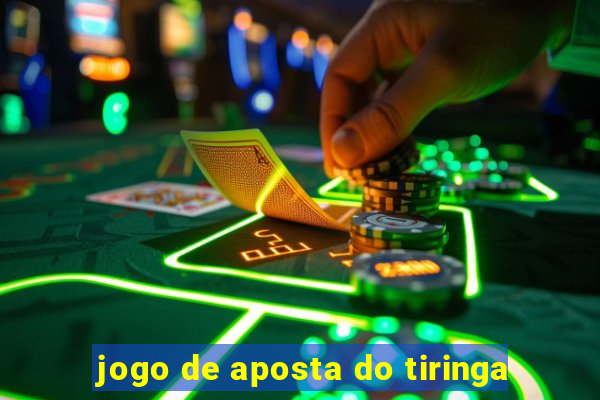 jogo de aposta do tiringa