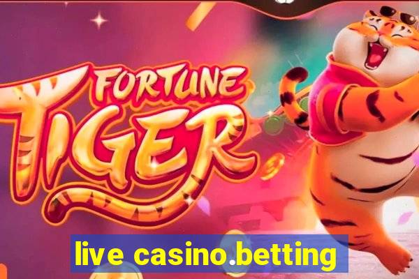 live casino.betting