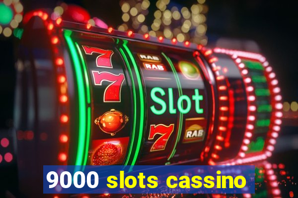 9000 slots cassino