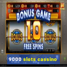 9000 slots cassino