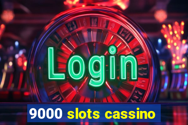 9000 slots cassino