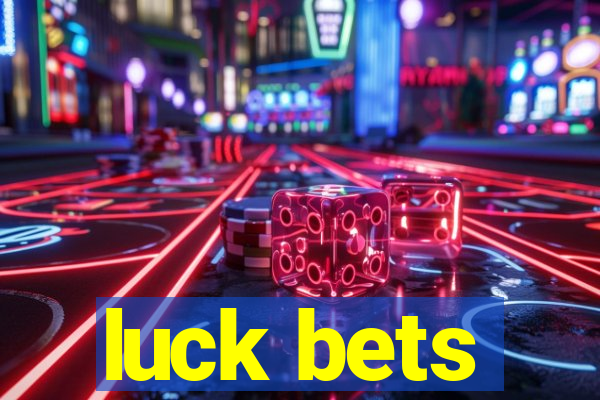 luck bets