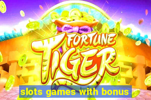 slots games with bonus