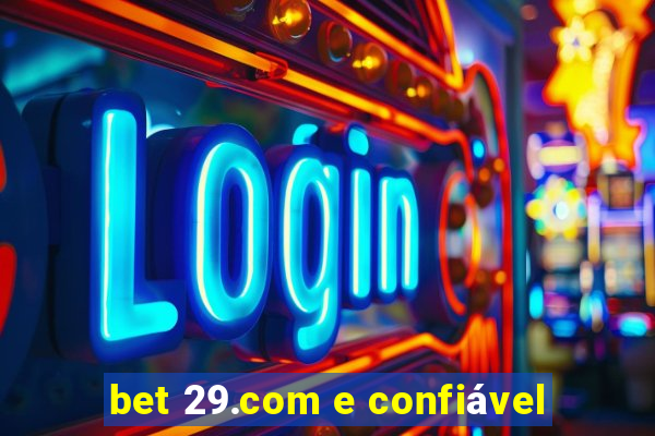 bet 29.com e confiável