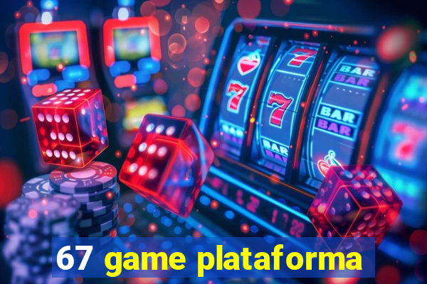 67 game plataforma