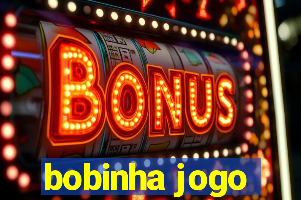 bobinha jogo