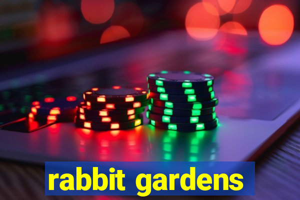 rabbit gardens