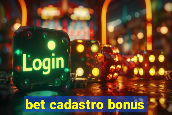 bet cadastro bonus