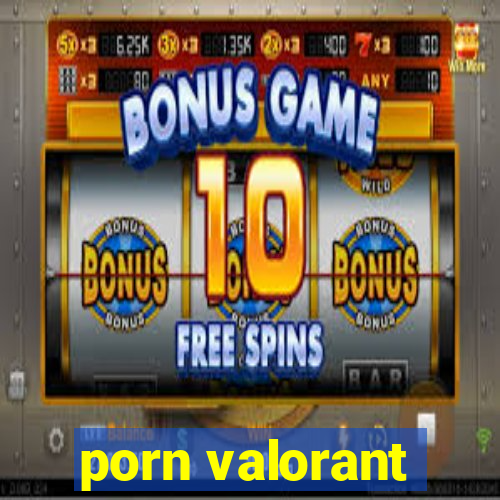 porn valorant