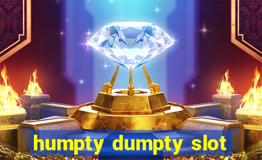 humpty dumpty slot