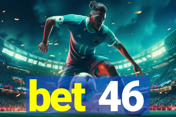 bet 46