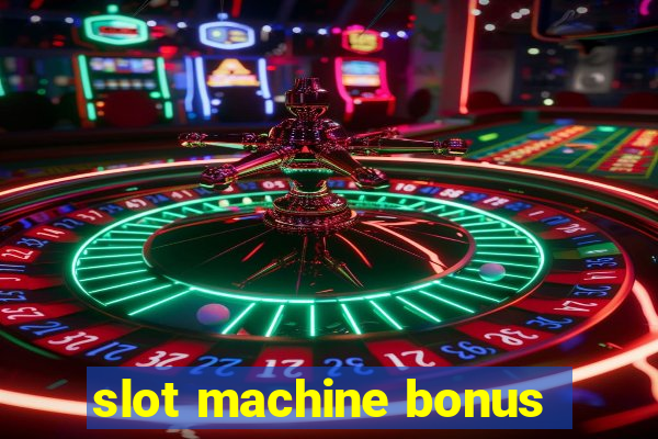 slot machine bonus