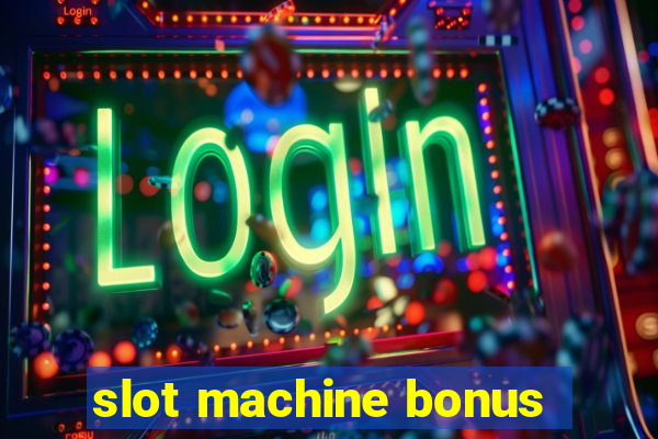 slot machine bonus