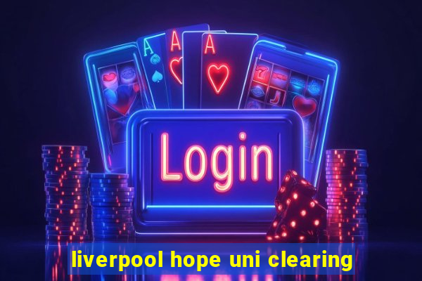 liverpool hope uni clearing