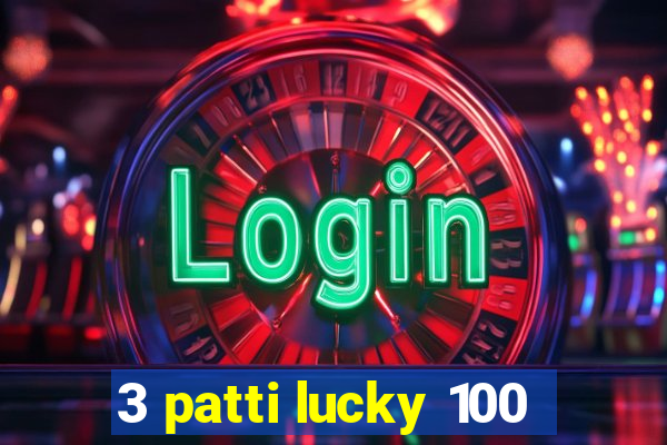 3 patti lucky 100